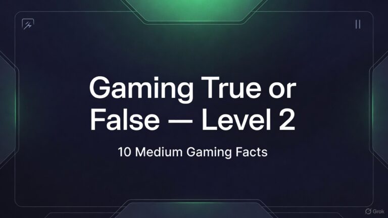 Gaming True or False — Level 2 (Medium Facts)