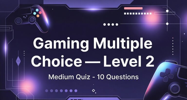 Gaming Multiple Choice — Level 2 (Medium Quiz)